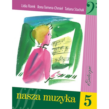 FLOREK, Lidia; TOMERA-CHMIEL, Ilona; STACHAK, Tatiana - Nasza muzyka 5